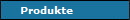 Produkte